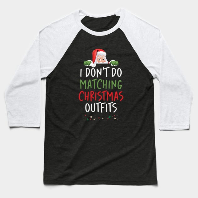 I Don't Do Matching Christmas Outfits Baseball T-Shirt by storyofluke